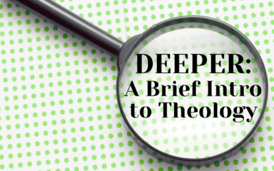 Deeper: A Brief Intro to Theology